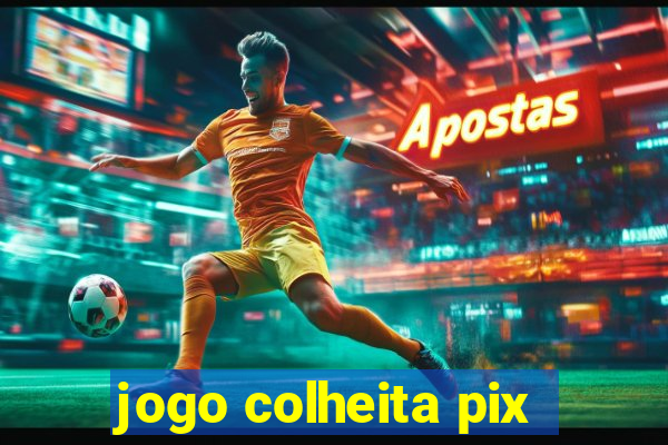 jogo colheita pix